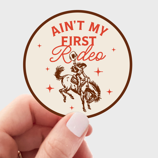 Ain't My First Rodeo Sticker - cowgirl, urban, bronco, horse