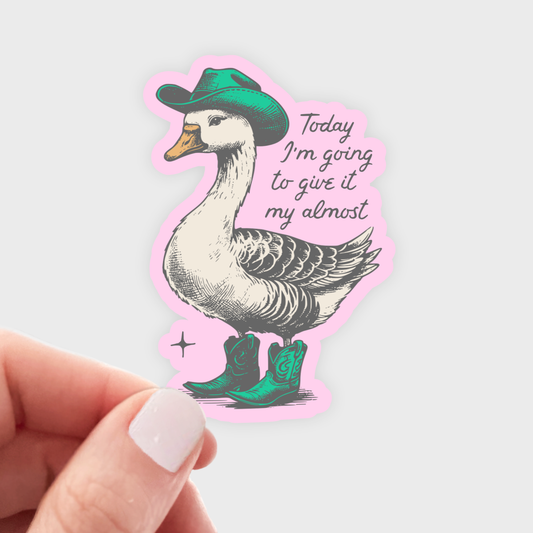 Today I'm Going To Give It My Almost Sticker