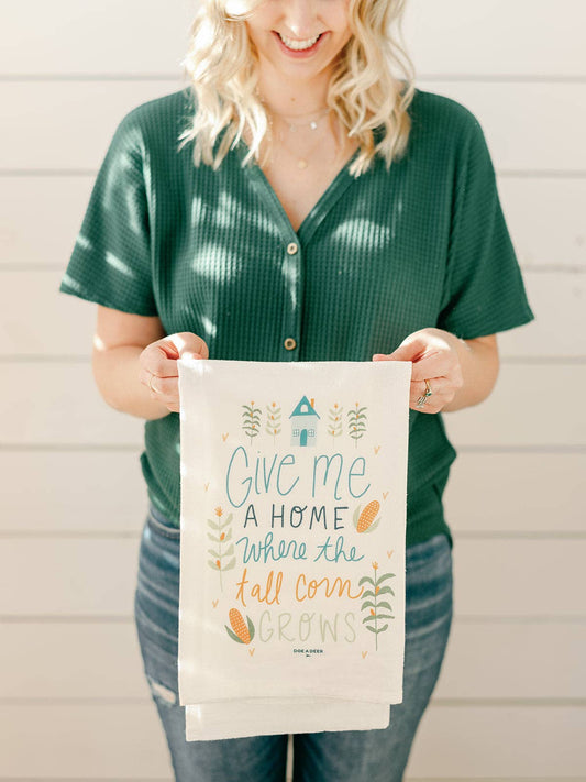 Give Me A Home Where The Tall Corn Grows - Flour Sack Towel