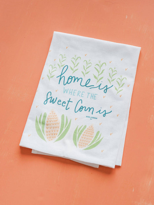 Home Is Where the Sweet Corn Is - Flour Sack Towel