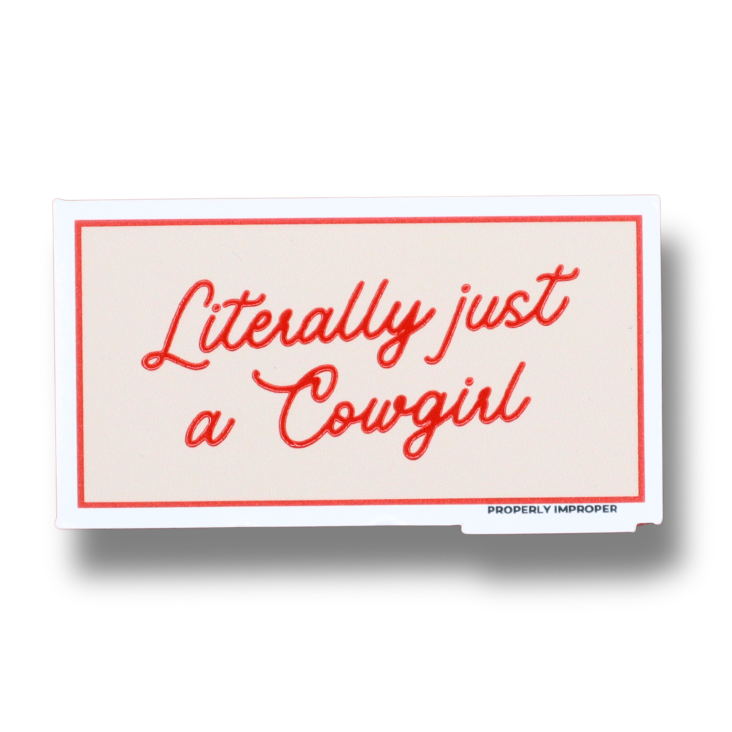 Raised Waterproof Sticker Literally Just a Cowgirl