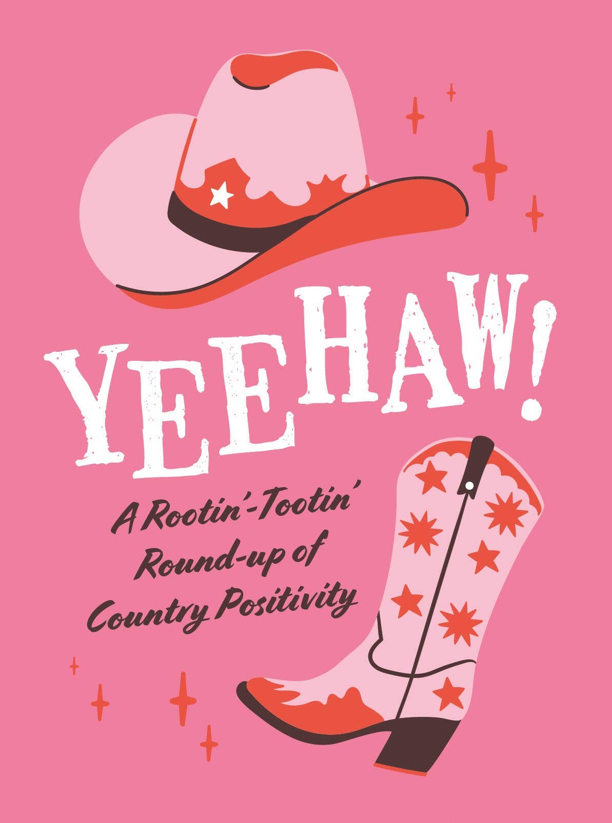 Yeehaw!: A Rootin-Tootin Round-up of Country Positivity