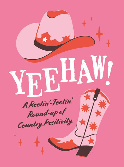 Yeehaw!: A Rootin-Tootin Round-up of Country Positivity